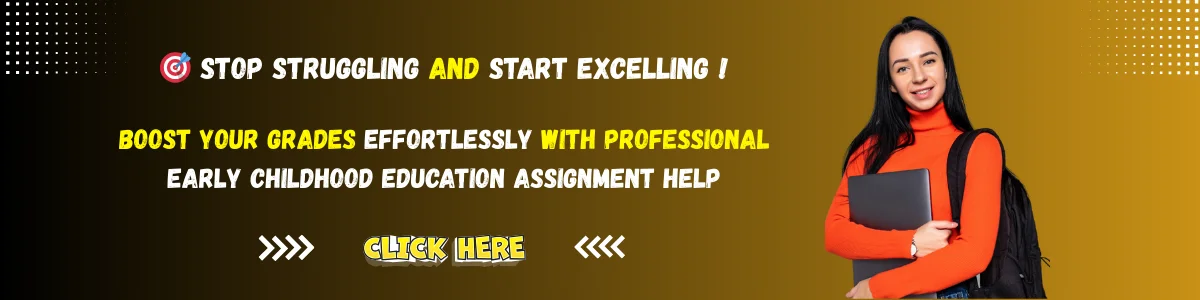 earlychildhoodeducationassignmenthelp-2025082811400026149596.webp