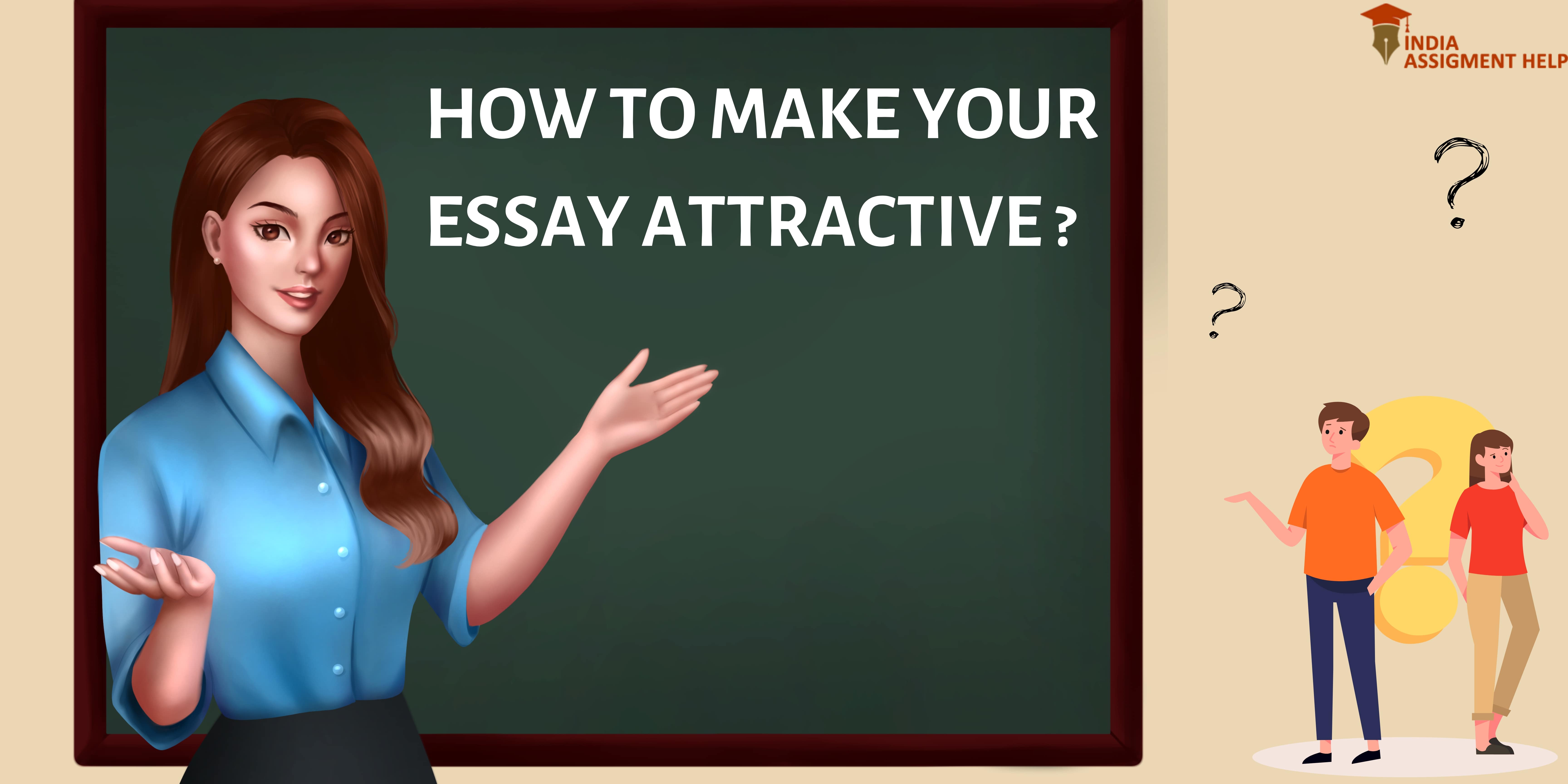 How to Make Your Essay Attractive?