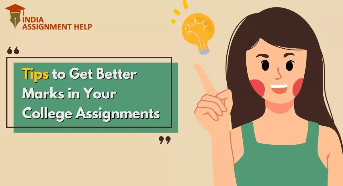 Writing Tips to Get Better Marks in Your College Assignments