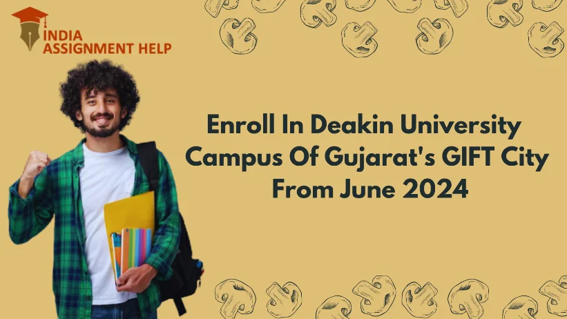 Enroll In Deakin University Campus Of Gujarat's GIFT City From June 2024
