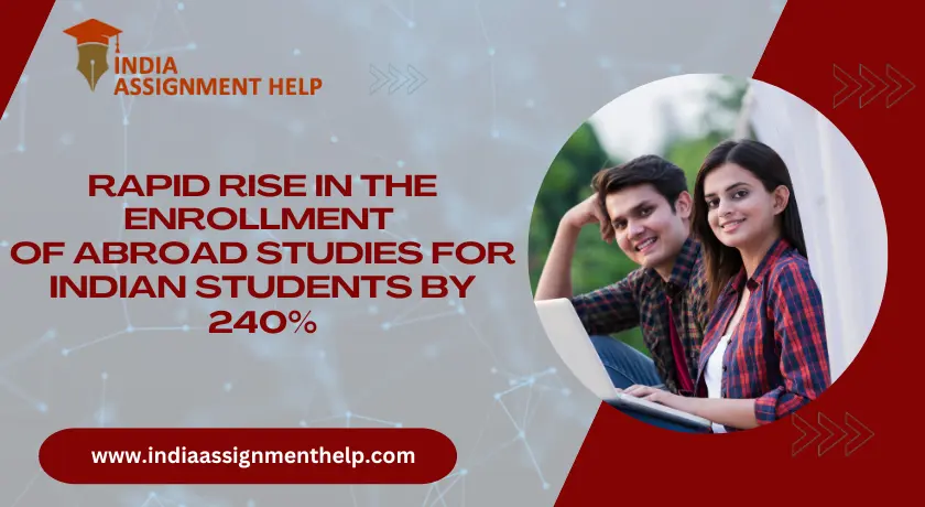 Rapid Rise In The Enrollment of Abroad Studies For Indian Students By 240%