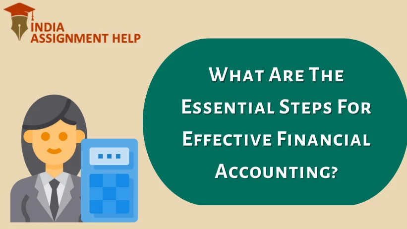 What Are The Essential Steps For Effective Financial Accounting?