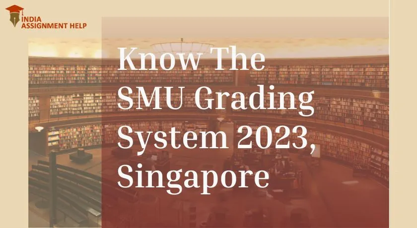 Know The SMU Grading System 2023, Singapore