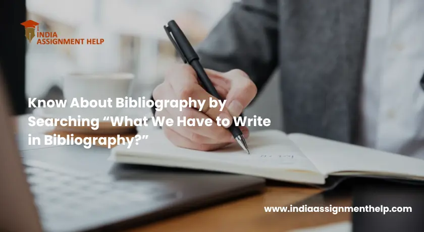 Know About Bibliography by Searching “What We Have to Write in Bibliography