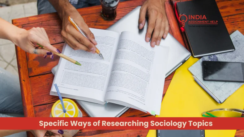 Specific Ways of Researching Sociology Topics
