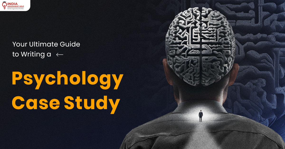 Your Ultimate Guide to Writing a Psychology Case Study