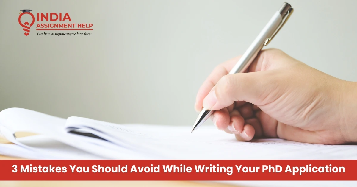 3 Mistakes You Should Avoid While Writing Your PhD Application