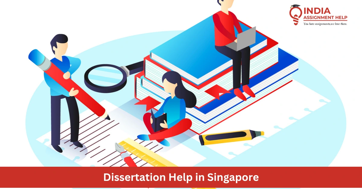 Get Expert Dissertation Help from PhD Experts in Singapore