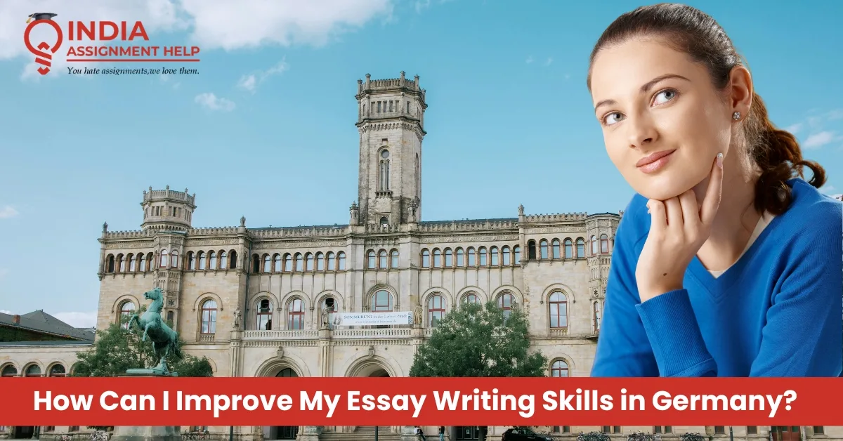 How Can I Improve My Essay Writing Skills in Germany?