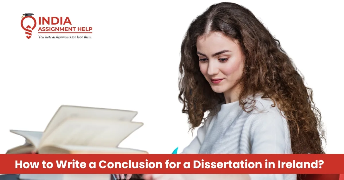 How to Write a Conclusion for a Dissertation in Ireland?