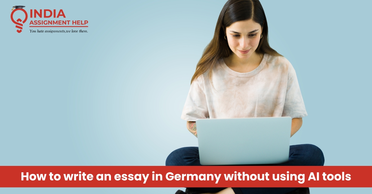 How to write an essay in Germany without using AI tools