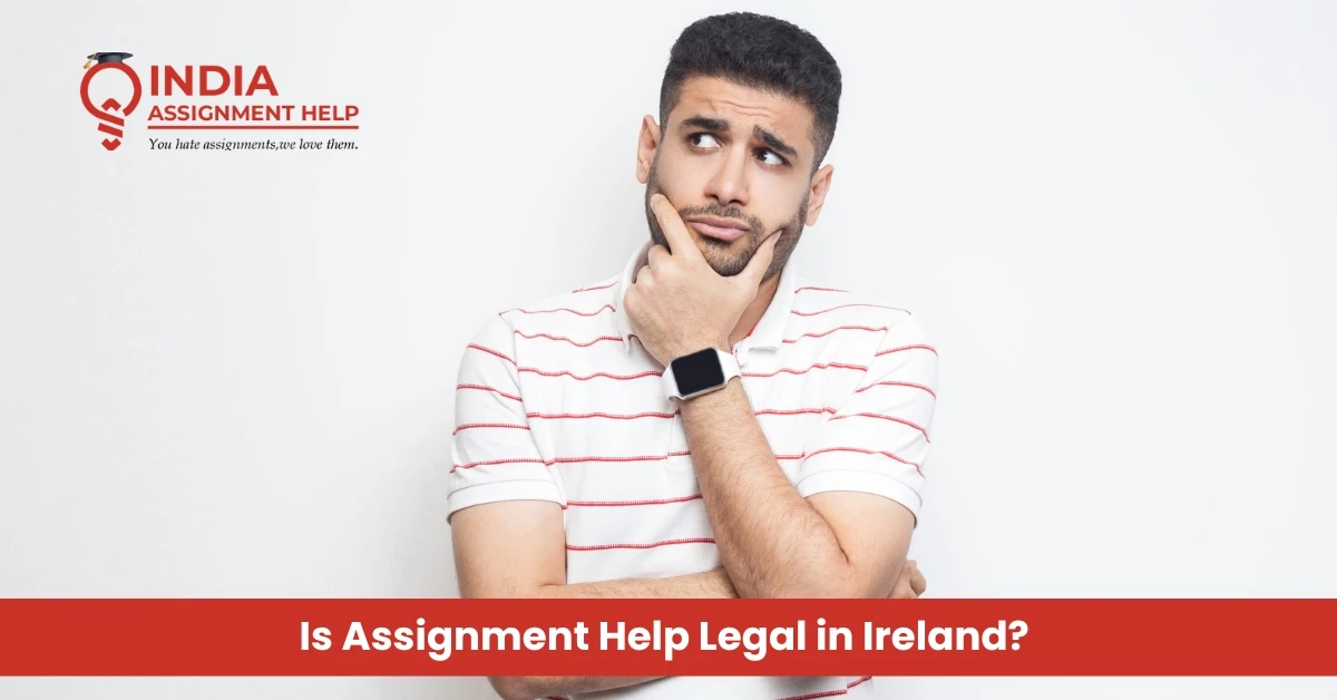 Is Assignment Help Legal in Ireland?