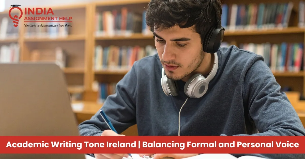 Academic Writing Tone Ireland: Balancing Academic Voice and Personal Voice