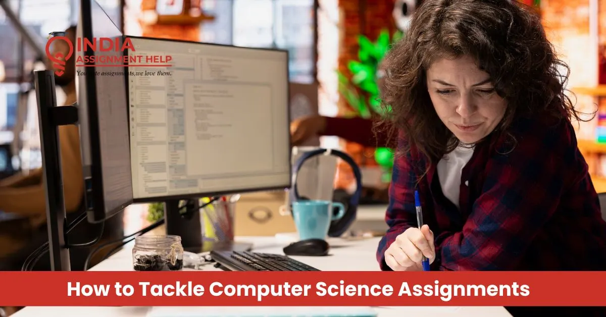How to Tackle Computer Science Assignments Effectively