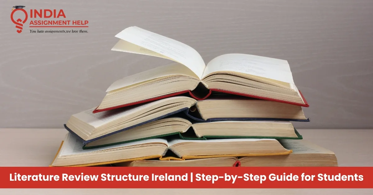 Literature Review Structure: A Simple Guide for Students in Ireland