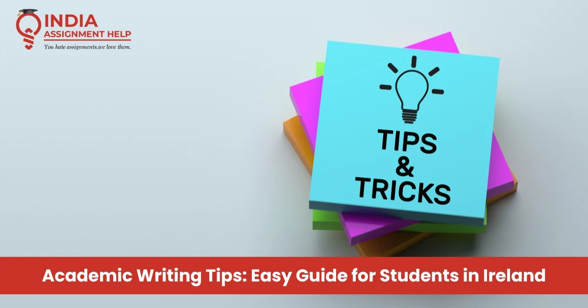 Academic Writing Tips: Easy Guide for Students in Ireland