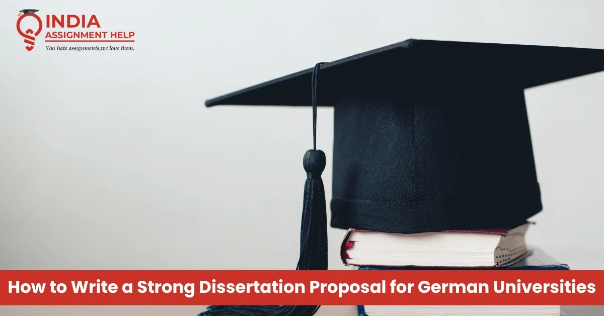 How to Write a Strong Dissertation Proposal for German Universities