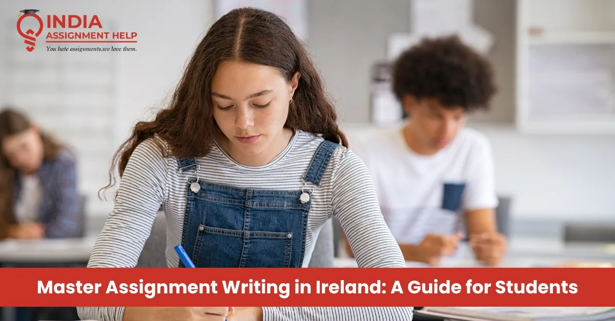 Master Assignment Writing in Ireland: A Guide for Students