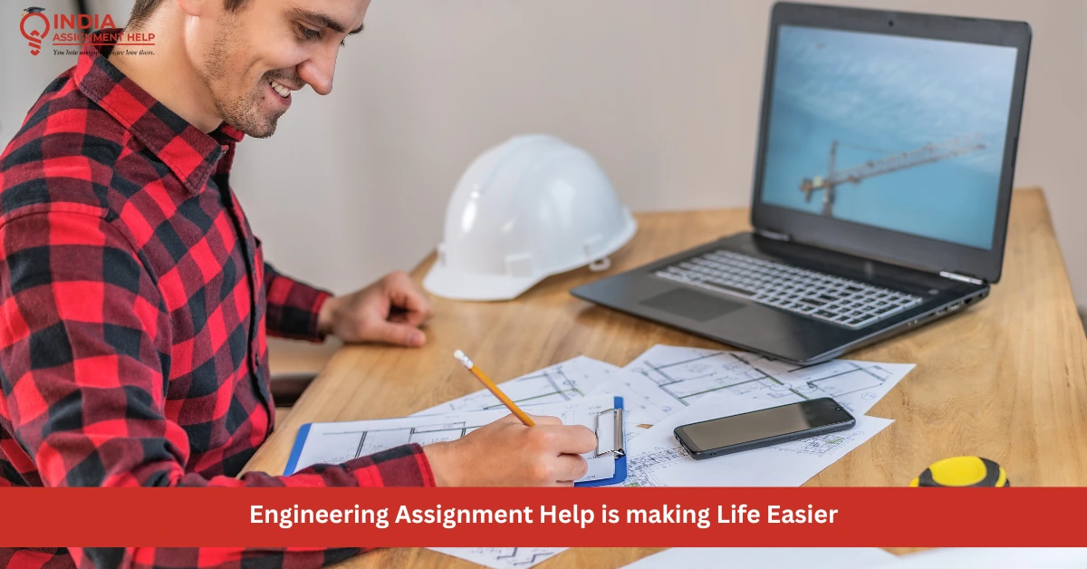 Engineering Assignment Help is making Life Easier for Students