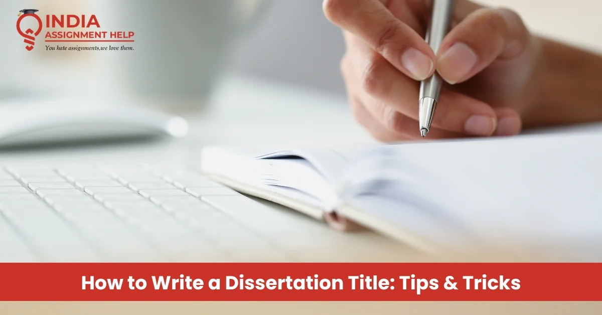 How to Write a Dissertation Title: Tips & Tricks