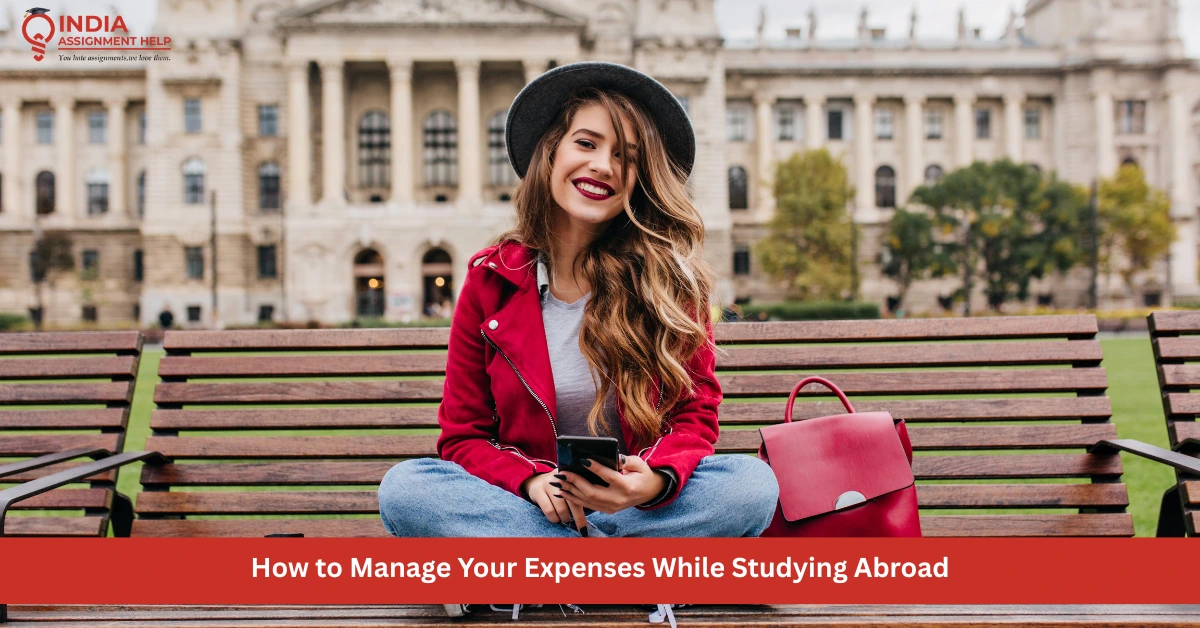 How to Manage Your Expenses While Studying Abroad