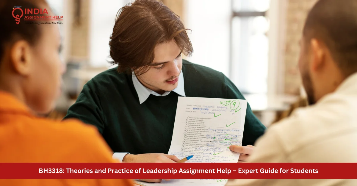 BH3318: Theories and Practice of Leadership Assignment Help – Expert Guide for Students