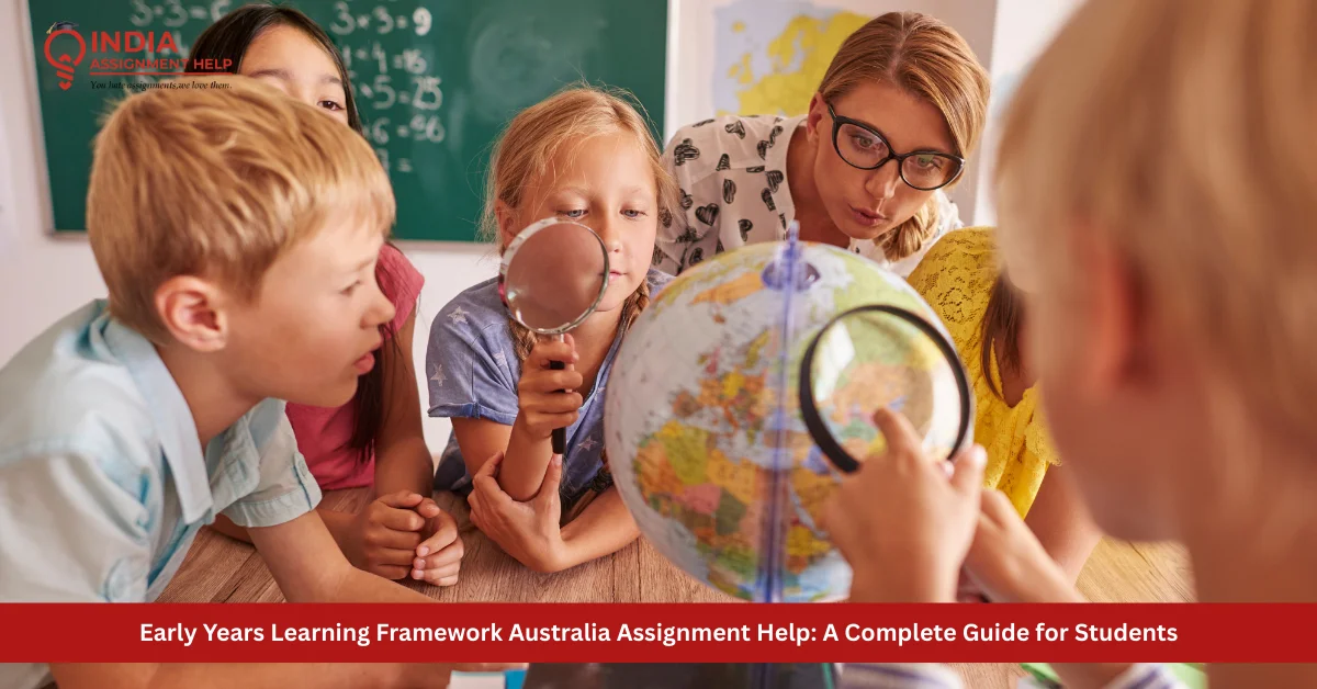 Early Years Learning Framework Australia Assignment Help: A Complete Guide for Students