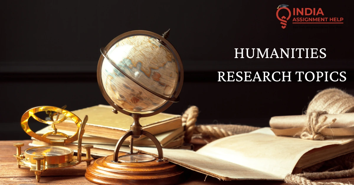 Insightful Humanities Research Topics Worth Researching